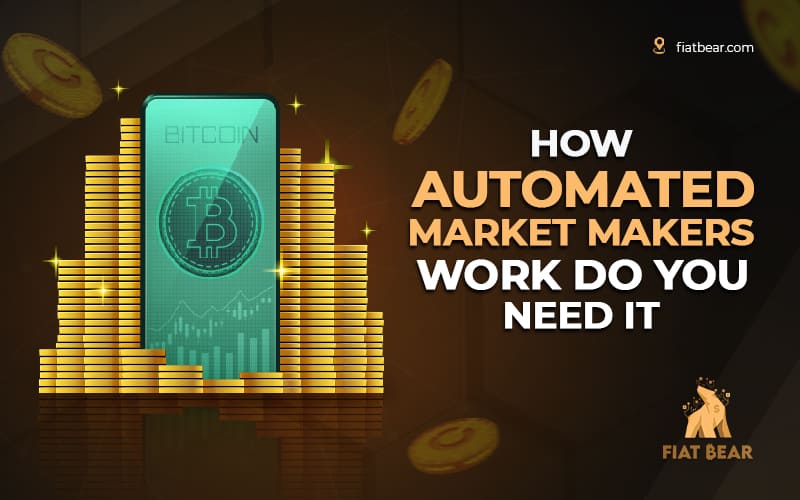 How Automated Market Makers Work - Do You Need It?